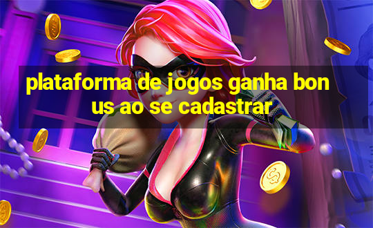 plataforma de jogos ganha bonus ao se cadastrar