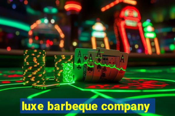 luxe barbeque company