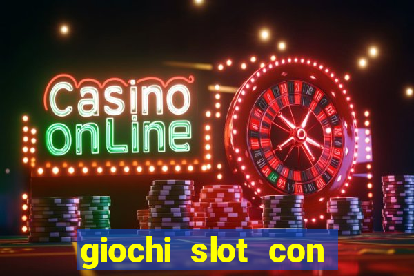 giochi slot con soldi veri