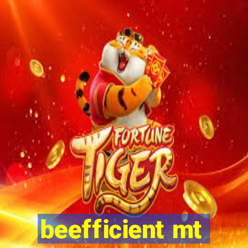 beefficient mt