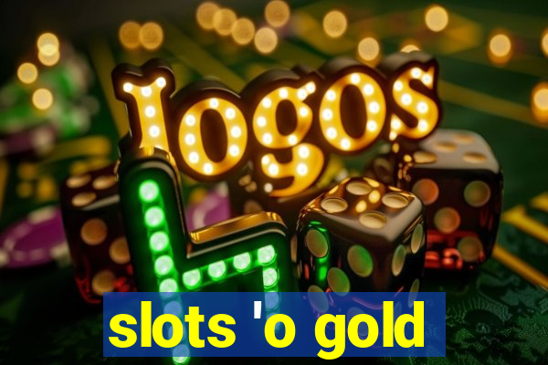 slots 'o gold