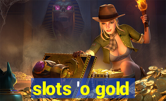 slots 'o gold