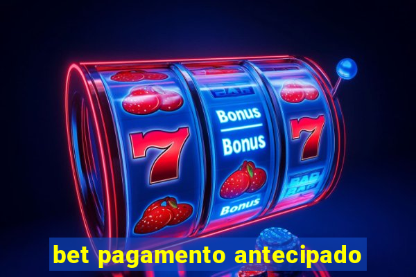 bet pagamento antecipado