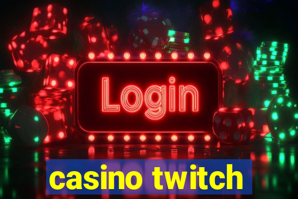 casino twitch