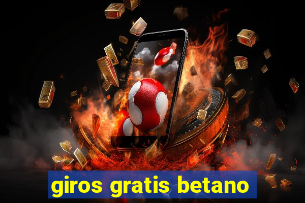 giros gratis betano