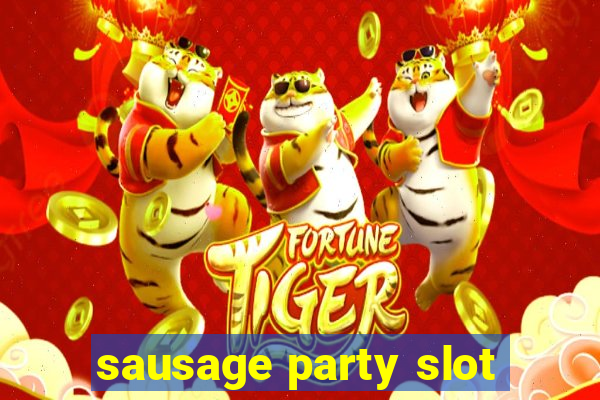 sausage party slot