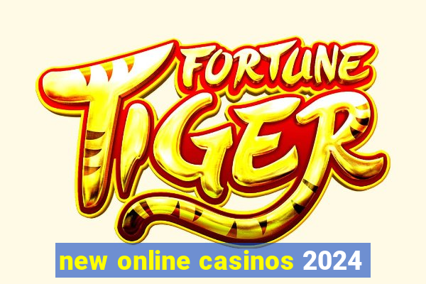 new online casinos 2024