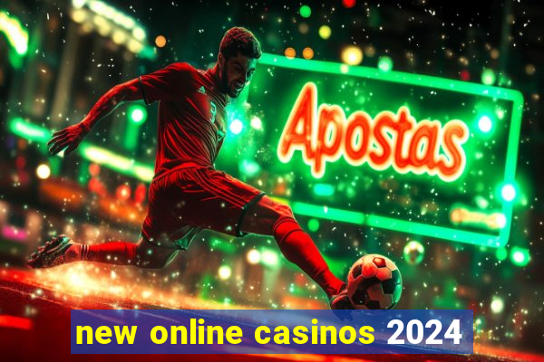 new online casinos 2024