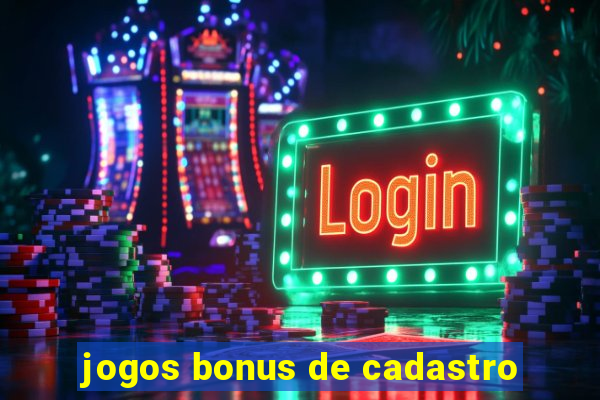 jogos bonus de cadastro