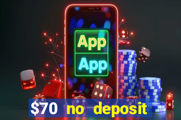 $70 no deposit casino bonus