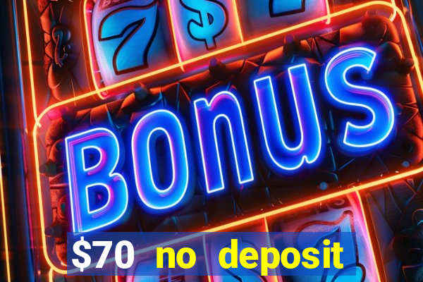 $70 no deposit casino bonus