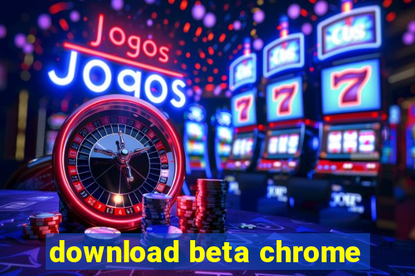 download beta chrome