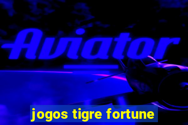 jogos tigre fortune