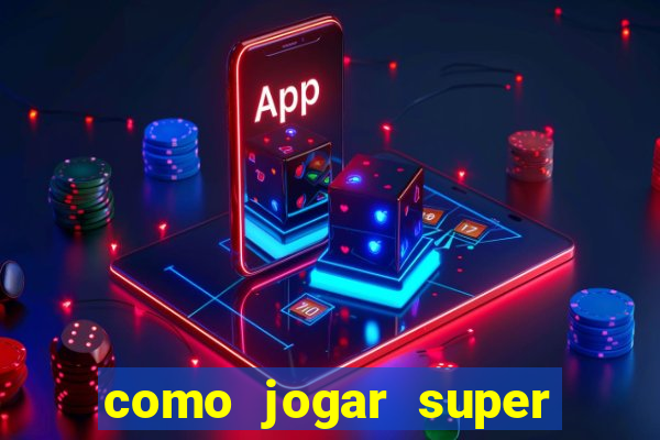 como jogar super mega ganho