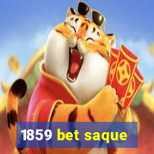 1859 bet saque