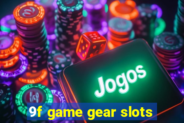 9f game gear slots