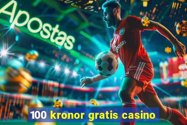 100 kronor gratis casino