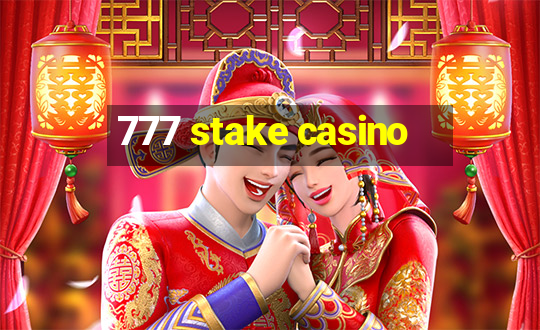 777 stake casino