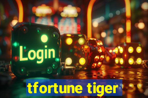 tfortune tiger