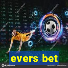 evers bet