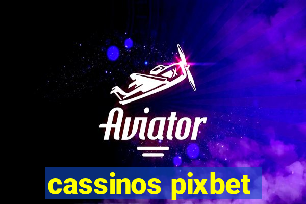 cassinos pixbet