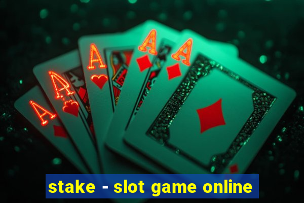 stake - slot game online