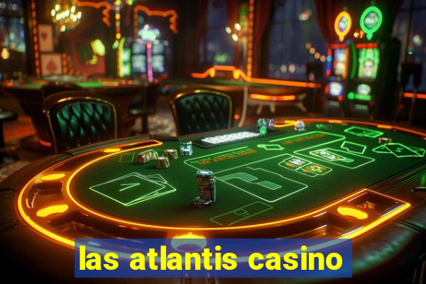 las atlantis casino