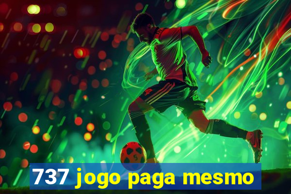 737 jogo paga mesmo