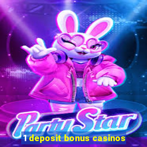 1 deposit bonus casinos