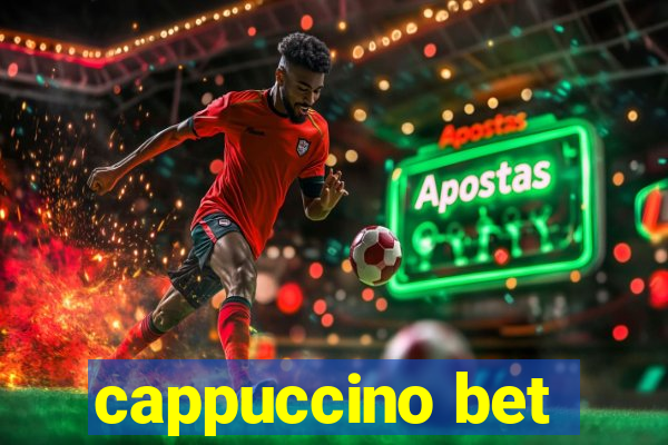 cappuccino bet