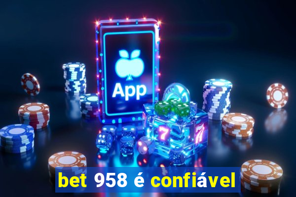 bet 958 é confiável