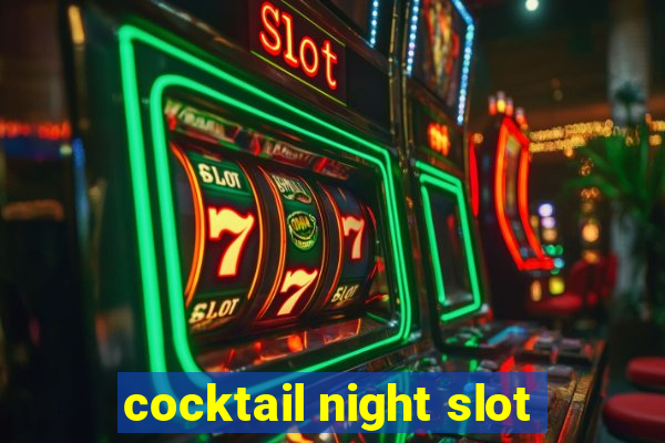 cocktail night slot