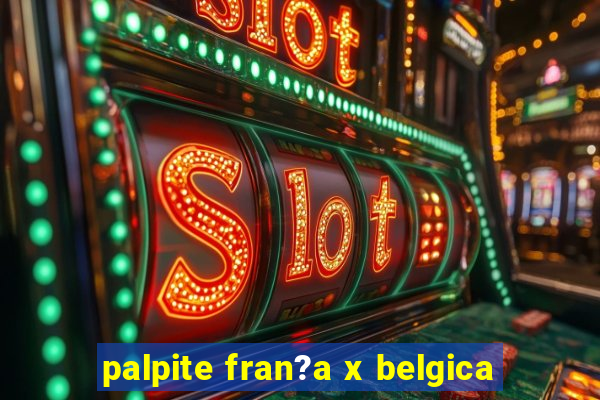 palpite fran?a x belgica