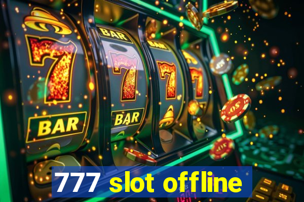 777 slot offline