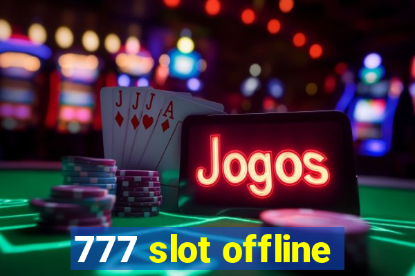 777 slot offline