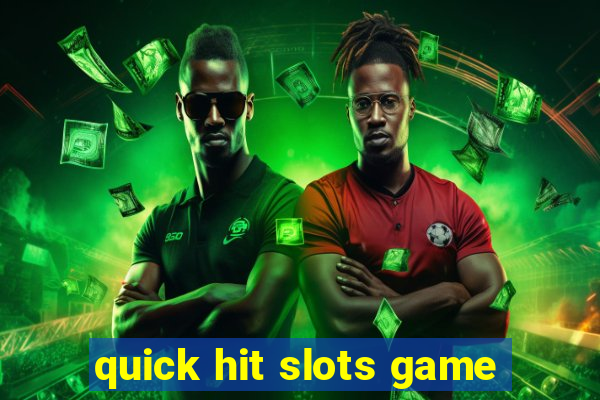 quick hit slots game