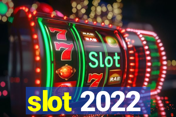 slot 2022