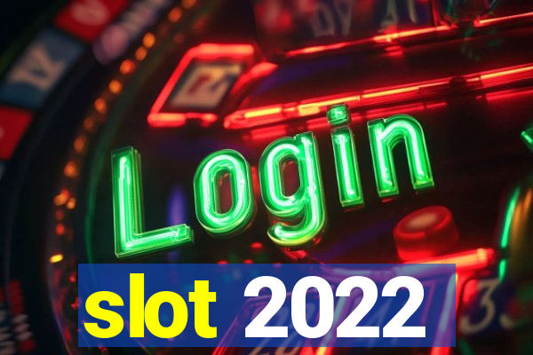 slot 2022