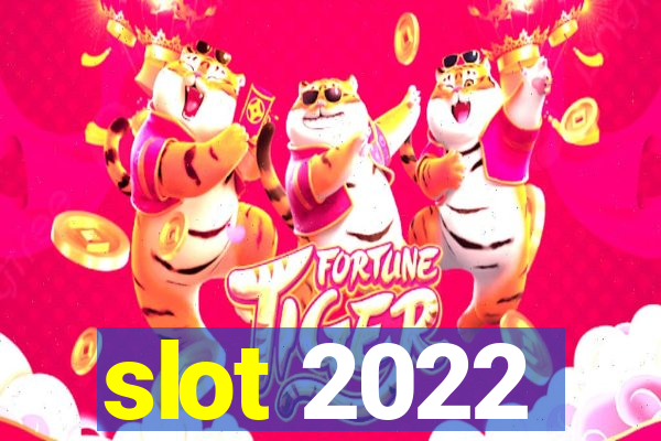 slot 2022