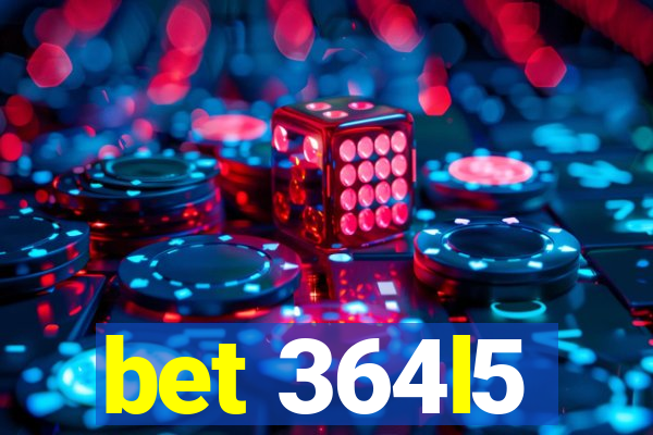 bet 364l5