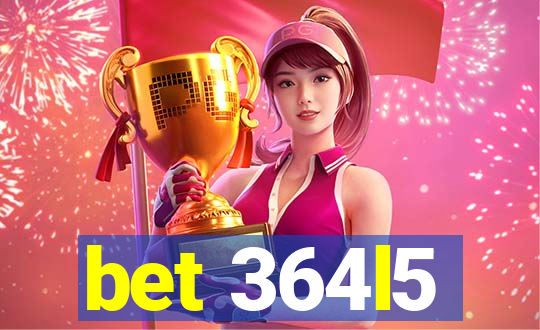 bet 364l5