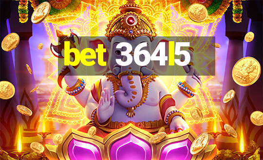 bet 364l5