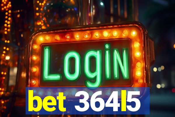 bet 364l5