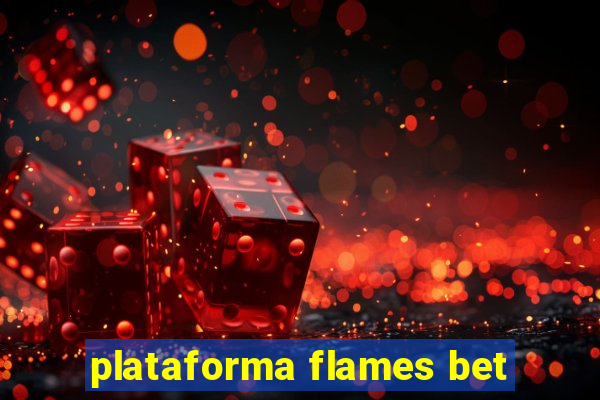 plataforma flames bet