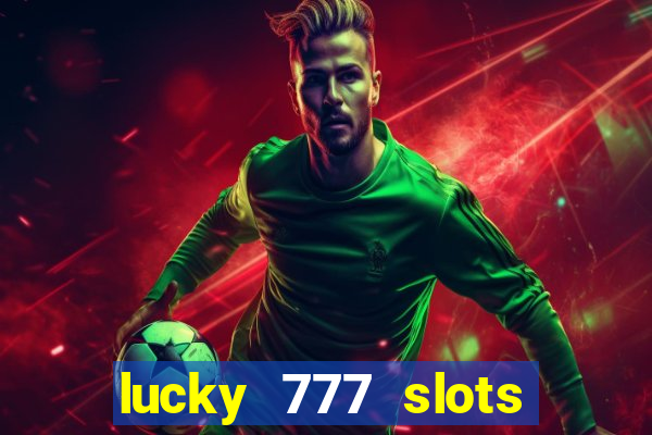 lucky 777 slots real money gcash