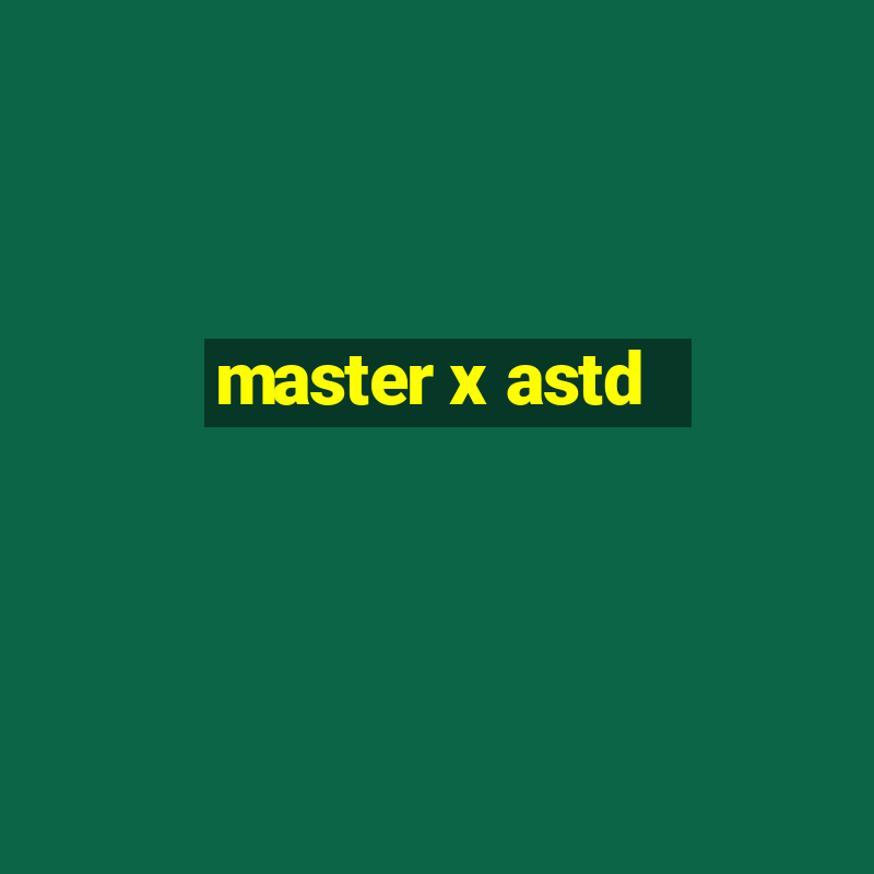 master x astd