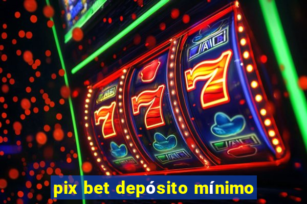 pix bet depósito mínimo