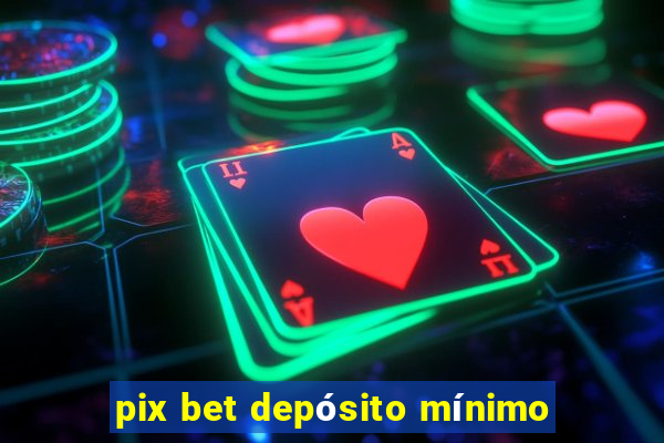 pix bet depósito mínimo