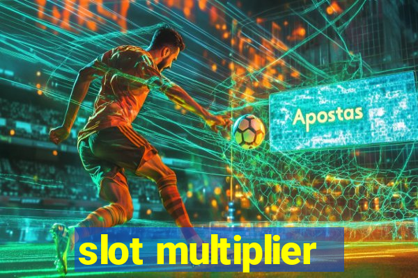 slot multiplier