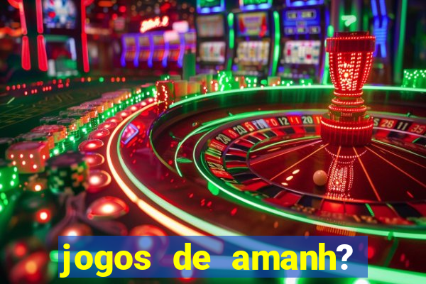 jogos de amanh? para apostar